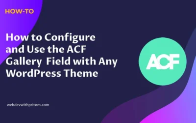 How to Configure and Use the ACF Gallery Field with Any WordPress Theme